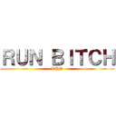 ＲＵＮ ＢＩＴＣＨ (RUN)