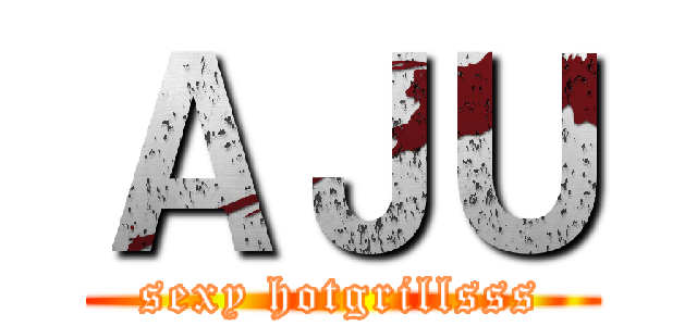 ＡＪＵ (sexy hotgrillsss)