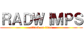 ＲＡＤＷⅠＭＰＳ (attack on titan)