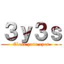 ３ｙ３ｓ (Close your eyes)