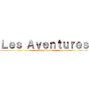 Ｌｅｓ Ａｖｅｎｔｕｒｅｓ (de Kazett Reuss)