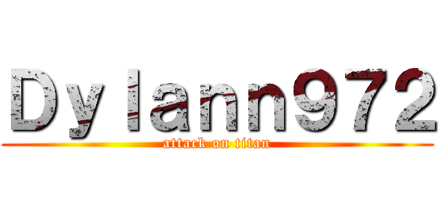 Ｄｙｌａｎｎ９７２ (attack on titan)