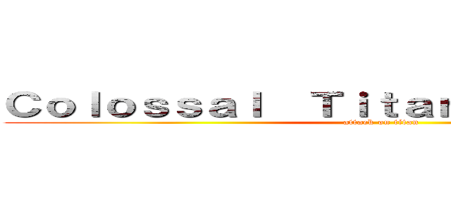 Ｃｏｌｏｓｓａｌ  Ｔｉｔａｎ Ｂｏｏｋｍａｒｋ (attack on titan)
