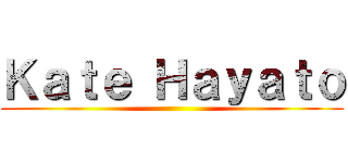 Ｋａｔｅ Ｈａｙａｔｏ ()