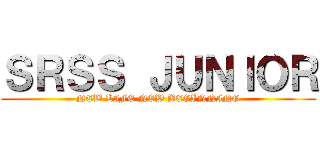 ＳＲＳＳ ＪＵＮＩＯＲ (NEW LIFE NEW BEGINNING)