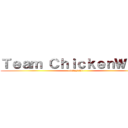 Ｔｅａｍ ＣｈｉｃｋｅｎＷｉｎｇ (~tebasaki~)