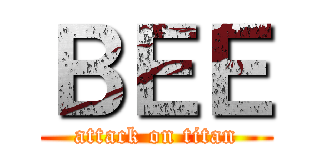 ＢＥＥ (attack on titan)