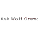 Ａｓｈ Ｗｏｌｆ Ｇｒｅｍｏｒｙ ()