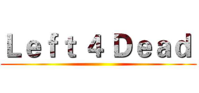 Ｌｅｆｔ ４ Ｄｅａｄ  ()