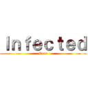 Ｉｎｆｅｃｔｅｄ (Coru)