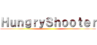 ＨｕｎｇｒｙＳｈｏｏｔｅｒ ()