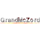 ＧｒａｎｄＭｃＺｏｒｄ (Just Do IT)