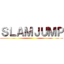 ＳＬＡＭＪＵＭＰ ()