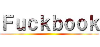 Ｆｕｃｋｂｏｏｋ ()