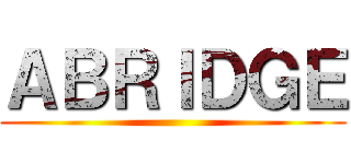 ＡＢＲＩＤＧＥ ()