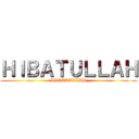 ＨＩＢＡＴＵＬＬＡＨ (HIBATULLAH)