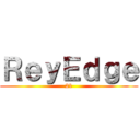 ＲｅｙＥｄｇｅ (21)