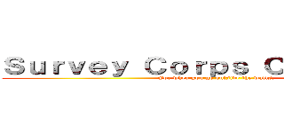 Ｓｕｒｖｅｙ Ｃｏｒｐｓ Ｃｏｎｖｅｒｓｅ (For when you go outside the walls.)