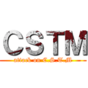 ＣＳＴＭ (attack on C.S.T.M)