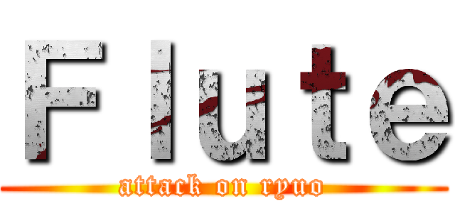 Ｆｌｕｔｅ (attack on ryuo)