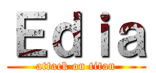 Ｅｄｉａ (attack on titan)