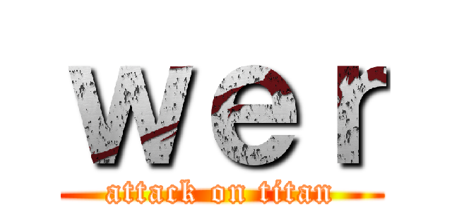ｗｅｒ (attack on titan)