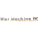 Ｗａｒ Ｍａｃｈｉｎｅ ＲＯＣＫ！！ (戰爭機器勁爆)