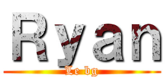 Ｒｙａｎ (Le bg)