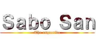 Ｓａｂｏ Ｓａｎ (The esquecido)