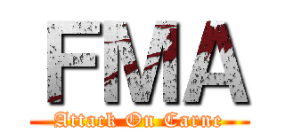 ＦＭＡ (Attack On Carne)