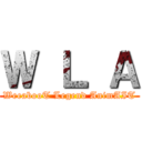Ｗ Ｌ Ａ (WeeabooT Legend AnimAIT)