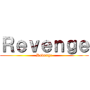 Ｒｅｖｅｎｇｅ (Revenge)