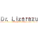 Ｄｒ．Ｌｉｚａｒａｚｕ (Médico-Nutricionista)