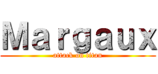 Ｍａｒｇａｕｘ (attack on titan)