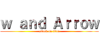 ｗ ａｎｄ Ａｒｒｏｗ (attack on titan)