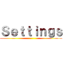 Ｓｅｔｔｉｎｇｓ ()