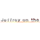 Ｊｅｆｆｒｅｙ ｏｎ ｔｈｅ ＲＵＮ (Jeffrey on the Run)