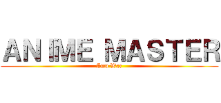 ＡＮＩＭＥ ＭＡＳＴＥＲ (Amv War)