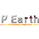 Ｐ\'Ｅａｒｔｈ (Take me to your heart)