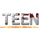 ＴＥＥＮ (attack on titan)