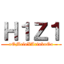 Ｈ１Ｚ１ (oOMeloXArinkoOo)