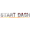 ＳＴＡＲＴ ＤＡＳＨ (Run toward the finish line)