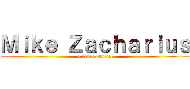 Ｍｉｋｅ Ｚａｃｈａｒｉｕｓ (+ beard tutorial)