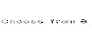 Ｃｈｏｏｓｅ ｆｒｏｍ ８ ｄｉｆｆｅｒｅｎｔ ｓｔｙｌｅｓ  (attack on titan)