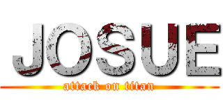 ＪＯＳＵＥ (attack on titan)