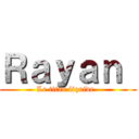Ｒａｙａｎ  (Le titan liquide  )