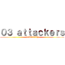 ０３ ａｔｔａｃｋｅｒｓ (NODA　CITY)