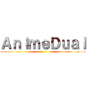 ＡｎｉｍｅＤｕａｌ ()