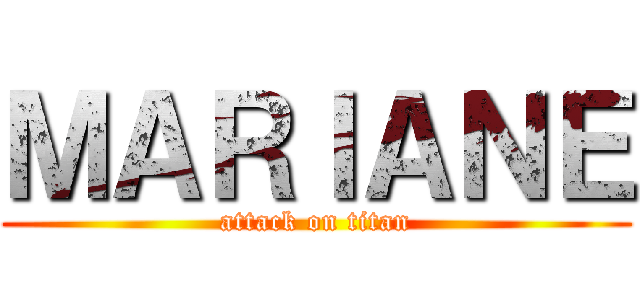 ＭＡＲＩＡＮＥ (attack on titan)