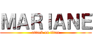 ＭＡＲＩＡＮＥ (attack on titan)
